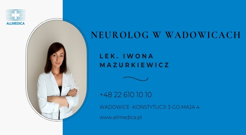 Nowy specjalista neurolog zaprasza na konsultacje do Allmedica w Wadowicach